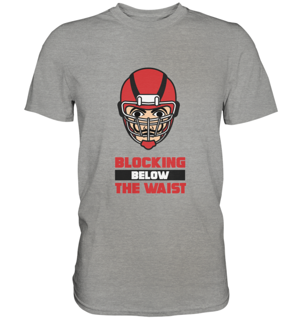 Blocking Below The Waist - Premium Shirt - Amfoo Shop