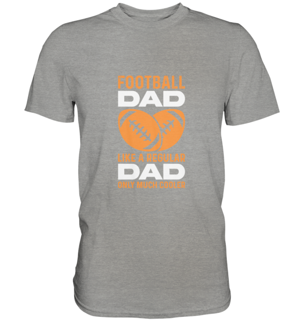 Football Dad Much Cooler - Premium Shirt - Amfoo Shop