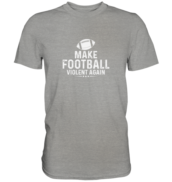 Make Football Violant again - Premium Shirt - Amfoo Shop