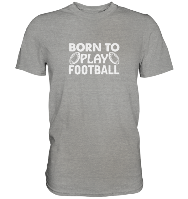 Born to Play - Premium Shirt - Amfoo Shop