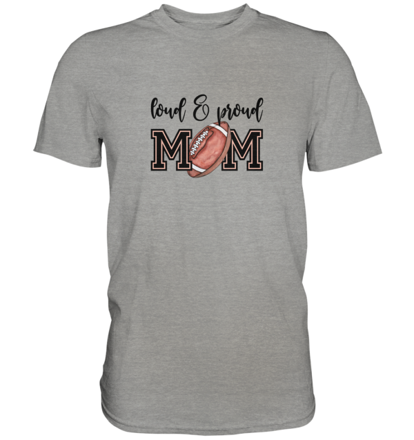 Loud & Proud Mom - Premium Shirt - Amfoo Shop