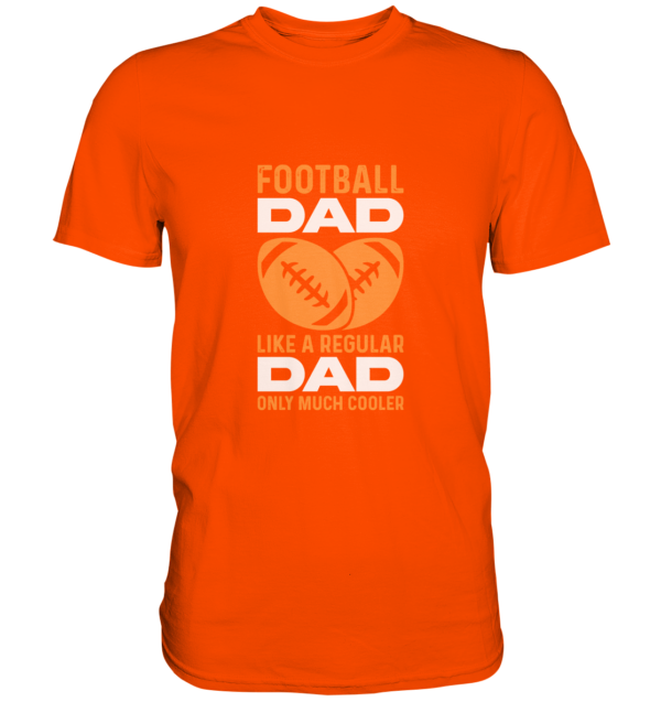 Football Dad Much Cooler - Premium Shirt - Amfoo Shop