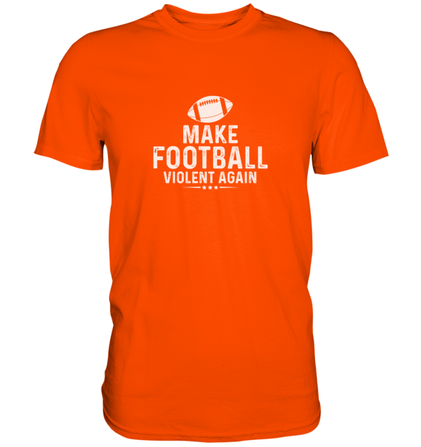 Make Football Violant again - Premium Shirt - Amfoo Shop