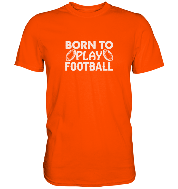 Born to Play - Premium Shirt - Amfoo Shop