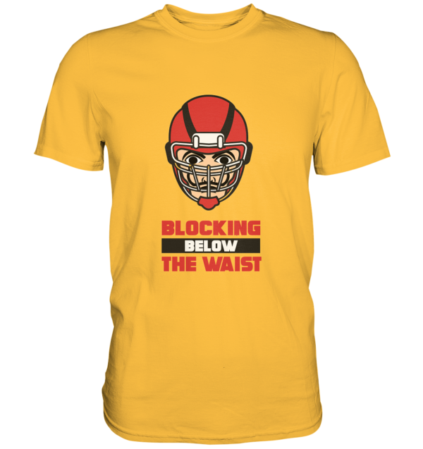 Blocking Below The Waist - Premium Shirt - Amfoo Shop