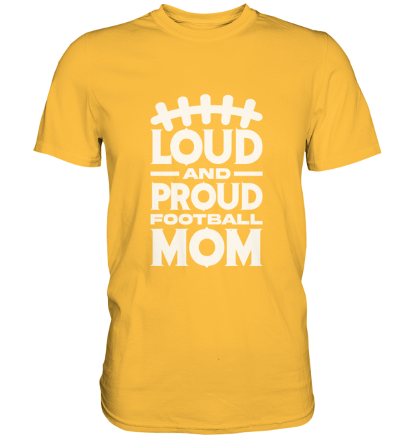 Loud and Proud Mom - Premium Shirt - Amfoo Shop