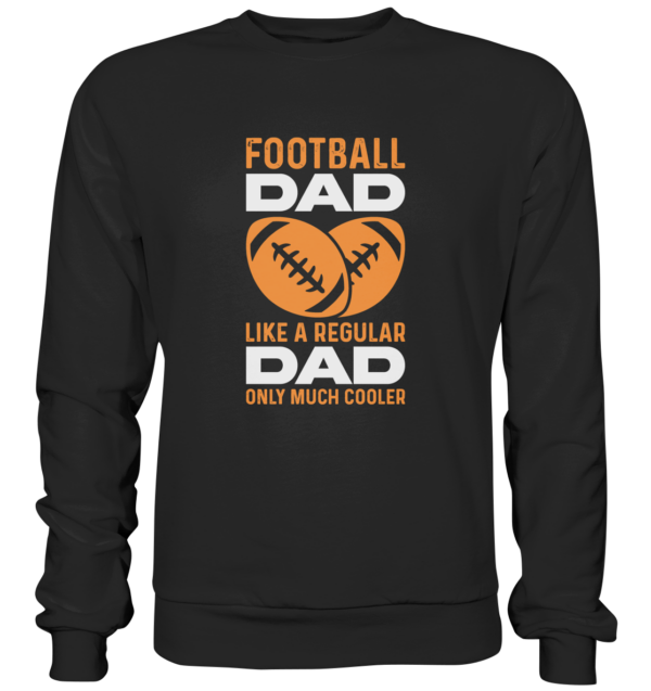 Football Dad Much Cooler - Premium Sweatshirt - Amfoo Shop