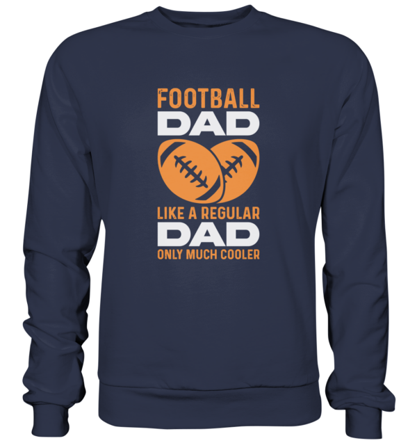 Football Dad Much Cooler - Premium Sweatshirt - Amfoo Shop