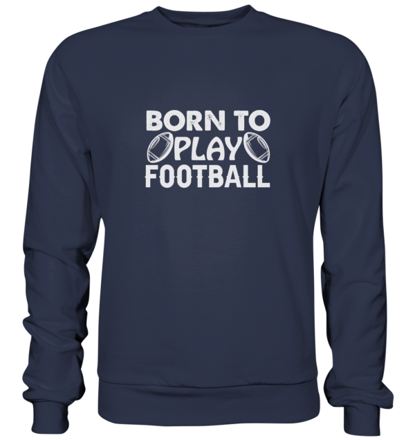 Born to Play - Premium Sweatshirt - Amfoo Shop