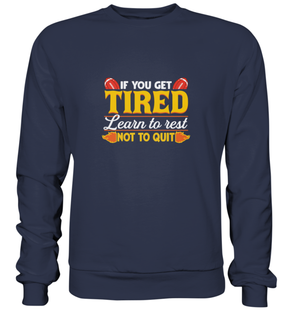 If you get Tired - Premium Sweatshirt - Amfoo Shop