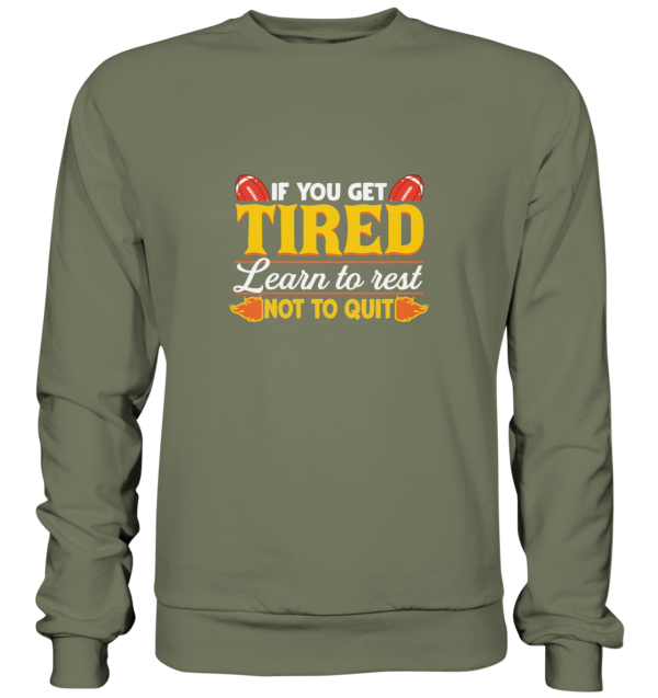 If you get Tired - Premium Sweatshirt - Amfoo Shop