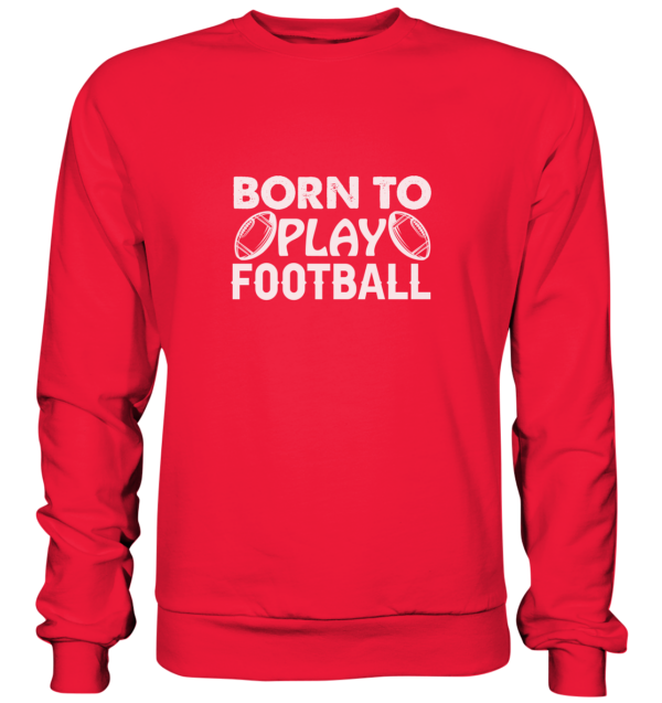 Born to Play - Premium Sweatshirt - Amfoo Shop