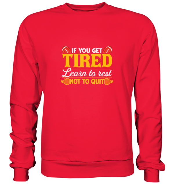 If you get Tired - Premium Sweatshirt - Amfoo Shop