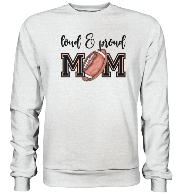 Loud & Proud Mom - Premium Sweatshirt - Amfoo Shop