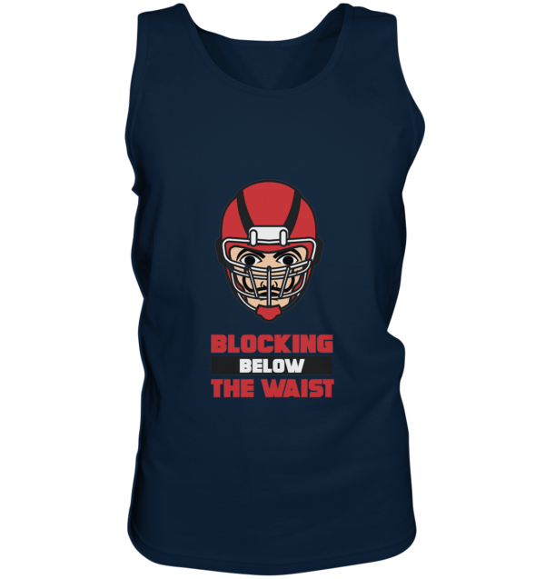 Blocking Below The Waist - Tank-Top - Amfoo Shop