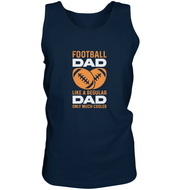 Football Dad Much Cooler - Tank-Top - Amfoo Shop