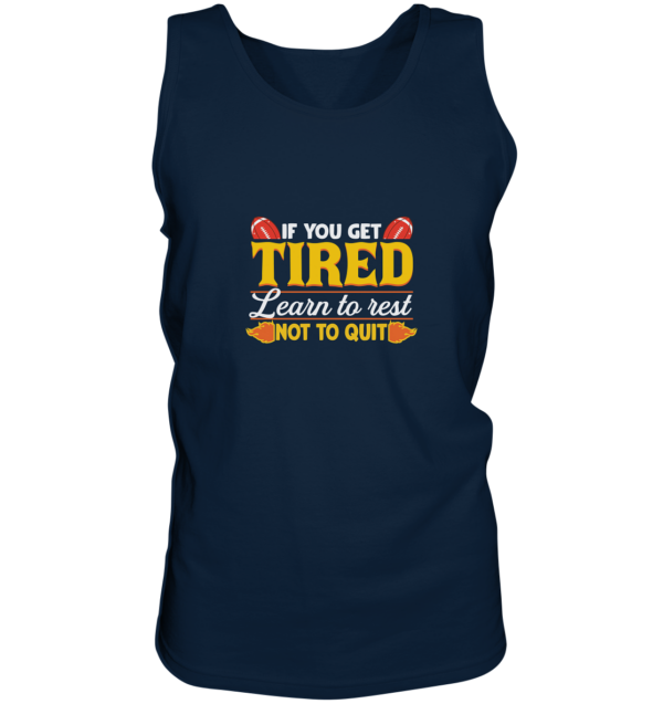 If you get Tired - Tank-Top - Amfoo Shop