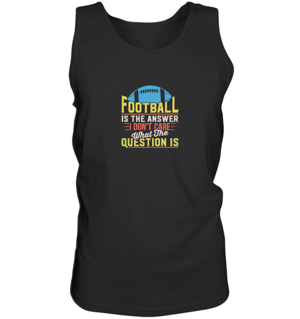 Football is the Answer - Tank-Top - Amfoo Shop