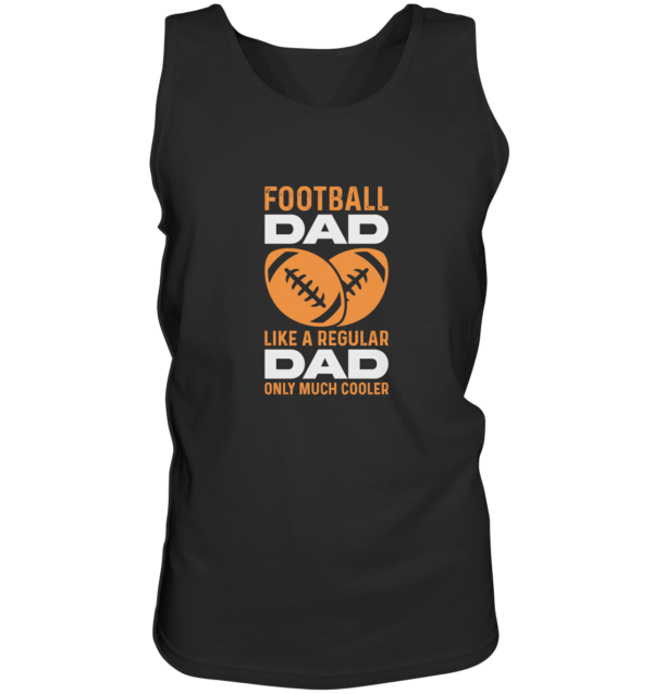 Football Dad Much Cooler - Tank-Top - Amfoo Shop