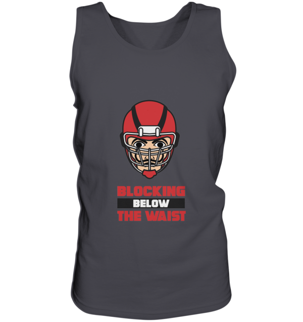 Blocking Below The Waist - Tank-Top - Amfoo Shop