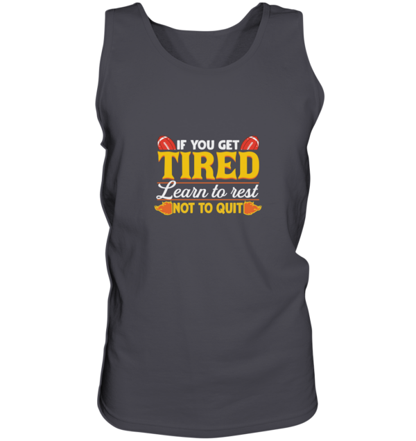 If you get Tired - Tank-Top - Amfoo Shop