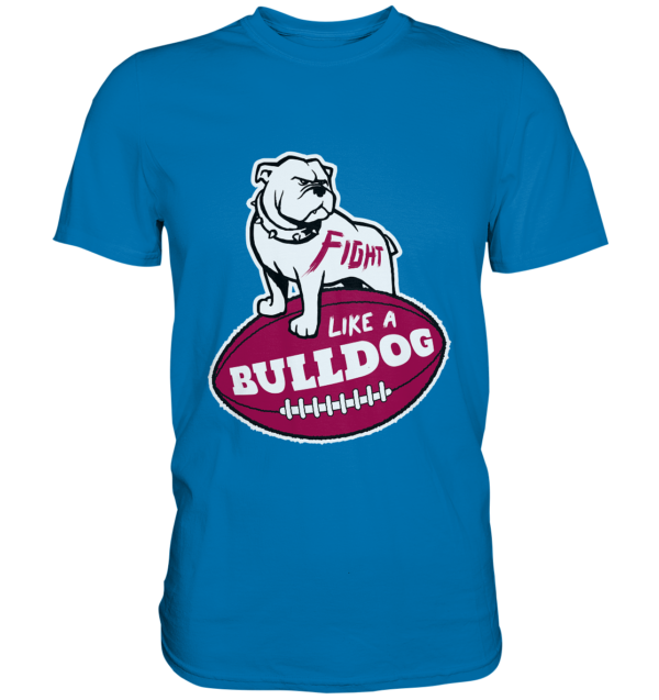 Fight like a Bulldog - Premium Shirt - Amfoo Shop