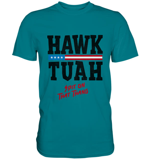 Hawk Tuah - Premium Shirt - Amfoo Shop