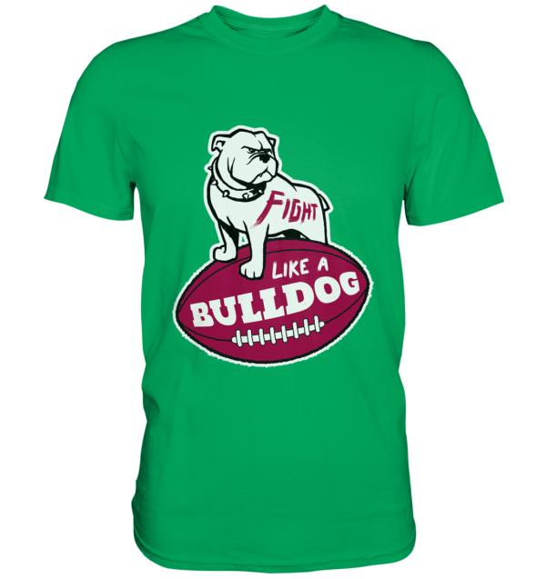 Fight like a Bulldog - Premium Shirt - Amfoo Shop