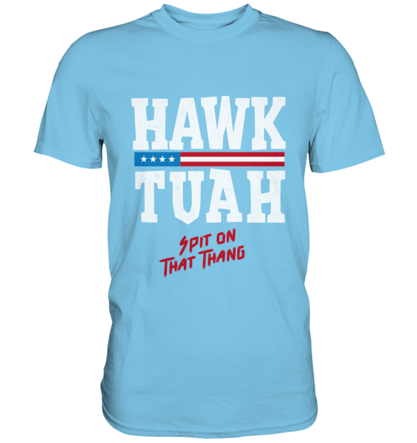 Hawk Tuah White - Premium Shirt - Amfoo Shop