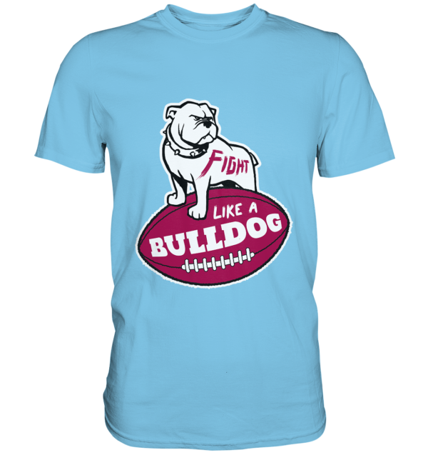 Fight like a Bulldog - Premium Shirt - Amfoo Shop