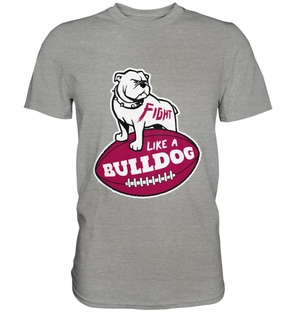 Fight like a Bulldog - Premium Shirt - Amfoo Shop