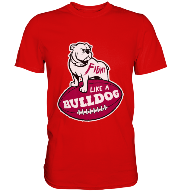 Fight like a Bulldog - Premium Shirt - Amfoo Shop