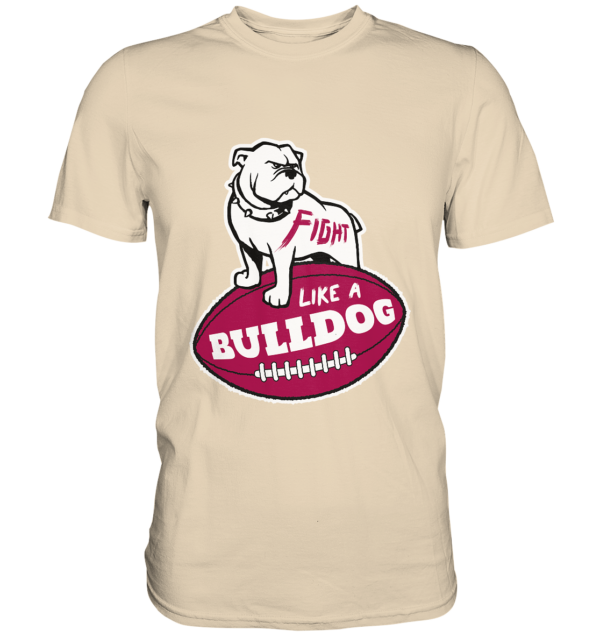 Fight like a Bulldog - Premium Shirt - Amfoo Shop